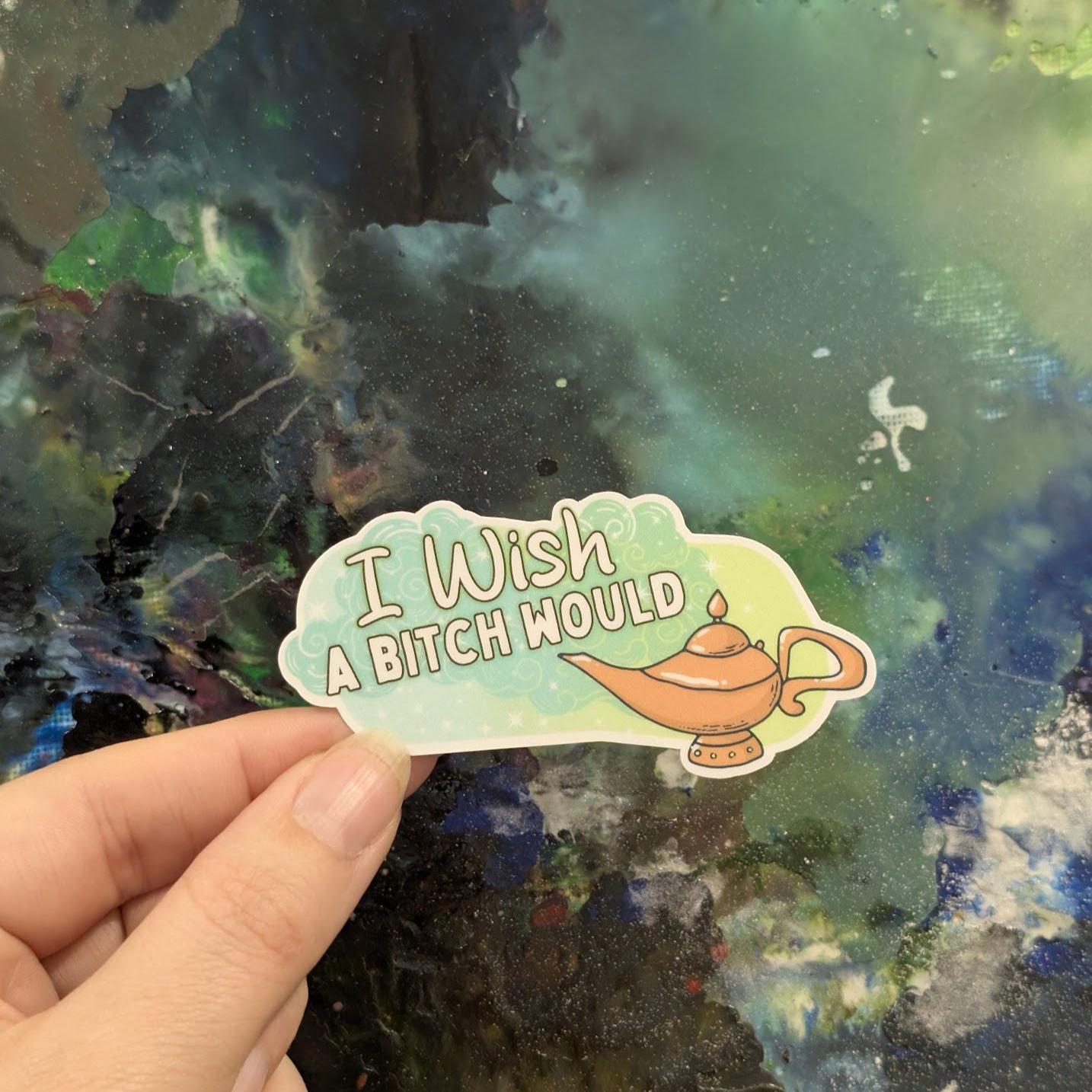 I Wish a Bitch Would Sticker | Mature, funny magic lamp, sparkle, genie