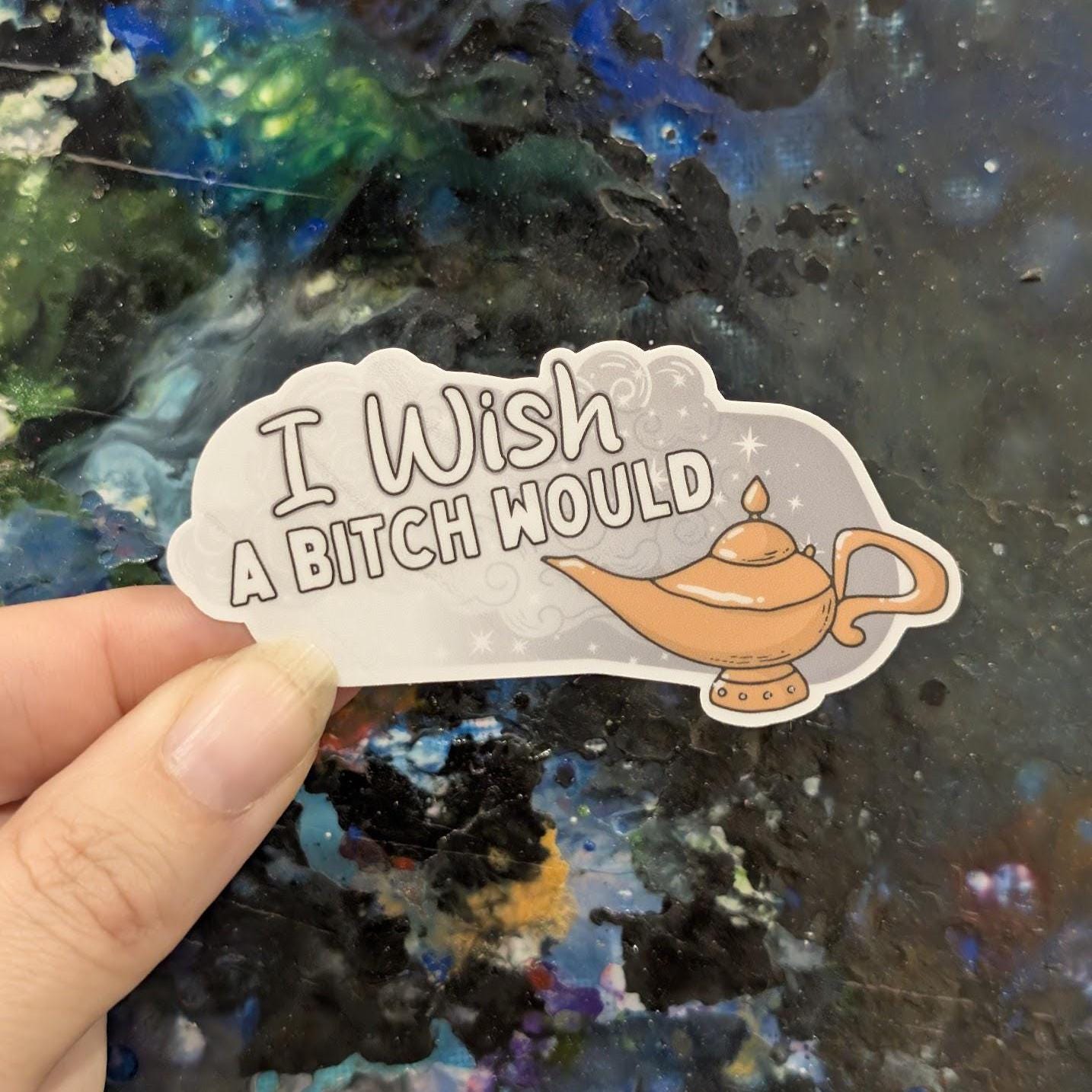I Wish a Bitch Would Sticker | Mature, funny magic lamp, sparkle, genie