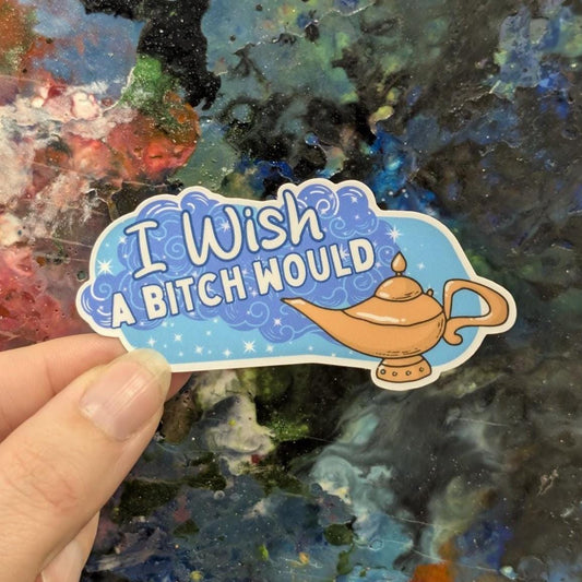 I Wish a Bitch Would Sticker | Mature, funny magic lamp, sparkle, genie